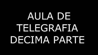 AULA DE TELEGRAFIA DECIMA PARTE [upl. by Hoffmann]