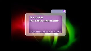 02  Incomum  CD Jovem 2011 [upl. by Sand]