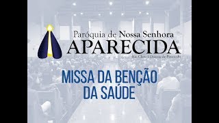 17012018  Paróquia Nossa Senhora Aparecida  Missa da Benção da Saúde [upl. by Suoicerpal]