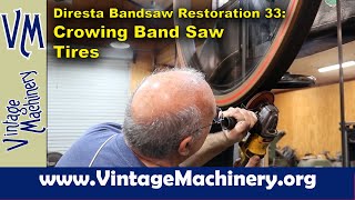 Diresta Bandsaw Restoration 33 Crowning Band Saw Tires [upl. by Olrac330]