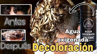 DECOLORACIÓN CON AGUA OXIGENADA 🍶  Como decolorar el cabello [upl. by Estel]