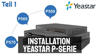 Yeastar PSerie SIPVoip Telefonanlage Installation die ersten Schritte Netzwerk Nebenstellen usw [upl. by Ellenaj]