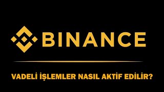 BİNANCE VADELİ İŞLEMLER NASIL AKTİF EDİLİR Binance Kaldıraçlı İşlem Açma [upl. by Ardnuasak355]