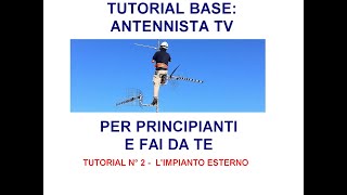 tutorial 2 antennista fai da te per principianti  come e fatto limpianto esterno dantenna tv [upl. by Ayet]