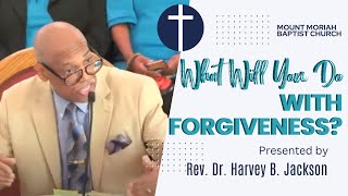 What Will You Do with Forgiveness  MMBC Morning Worship Service  Rev Dr Harvey B Jackson [upl. by Bbor]