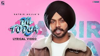 Dil Todeya  Satbir Aujla Full Song Punjabi Songs 2020  Geet MP3 [upl. by Koeninger]