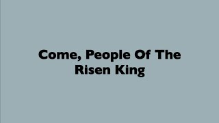 Come People Of The Risen King [upl. by Enyak711]