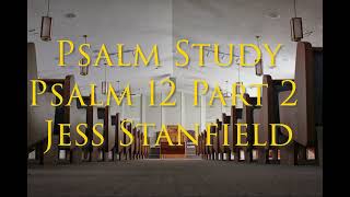 PS32 Psalm Study  Psalm 12 Part 2  Jess Stanfield 09292024 [upl. by Bogart]