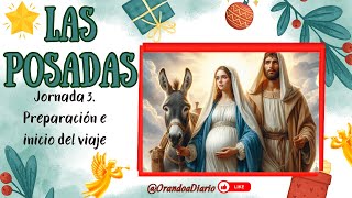 LAS POSADAS TERCER DÍA PREPARACIÓN E INICIO DEL VIAJE [upl. by Einahc412]