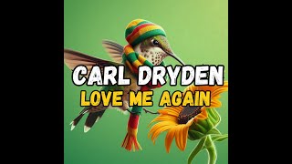 CARL DRYDEN  LOVE ME AGAIN [upl. by Ahens]