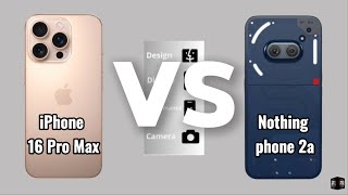 iPhone 16 Pro Max vs Nothing phone 2a  Full Comparison [upl. by Sommer596]