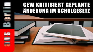 GEW Kritisiert Geplante Änderung im Schulgesetz aus Berlin [upl. by Og]