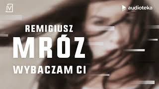 Remigiusz Mróz quotWybaczam Ciquot  audiobook [upl. by Shea]