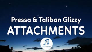 Pressa Taliban Glizzy  Attachments Lyrics [upl. by Olnee]