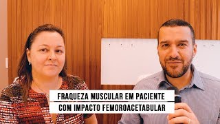 Fraqueza Muscular em Pacientes com impacto femoroacetabular do Quadril Dr Gusmão e Fisiot Viviane [upl. by Bernadene662]