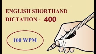 ENGLISH SHORTHAND DICTATION  400  100 WPM [upl. by Zebe]