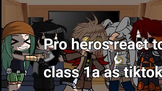 Pro heros react to class 1a as tiktoks  theyre accont Gacha react mha [upl. by Comyns]