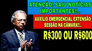 SAIU AGORA NOTÍCIAS URGENTE SOBRE O AUXÍLIO EMERGENCIAL EXTENSÃO IMPORTANTE SESSÃO NA CÂMARA [upl. by Meeka]