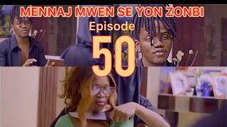 MENNAJ MWEN SE YON ZONBI ÉPISODE 50 [upl. by Anilorac867]