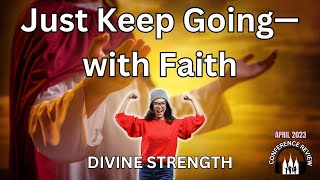 Just Keep Going—with Faith  DIVINE STRENGTH [upl. by Proulx]