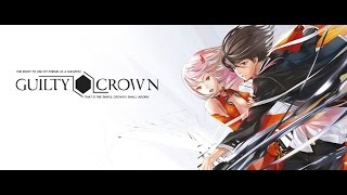 Guilty Crown Opening 1 English Dubbed [upl. by Tomchay]