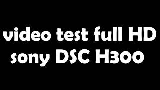 Sony DSC H300 Video Test Full HD [upl. by Suoirrad98]