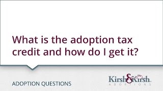 Adoption Questions What is the adoption tax credit and how do I get it [upl. by Colin773]