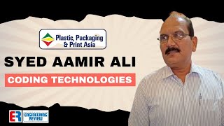 Syed Aamir Ali  Coding Technologies  Plastic Packaging and Print Asia  Engineering Review  ER [upl. by Elocim]