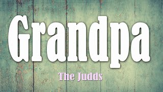 Grandpa  The Judds Lyrics [upl. by Aneele]