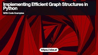 Implementing Efficient Graph Structures in Python Adjacency Lists [upl. by Alpert]