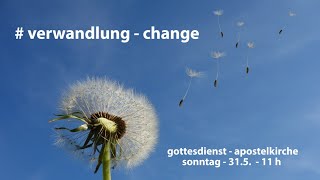 Verwandlung  change – 13 LivestreamGottesdienst aus der Apostelkirche Wesseling [upl. by Eatnoled]