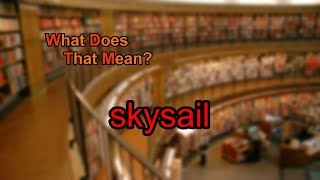 What does skysail mean [upl. by Akira]