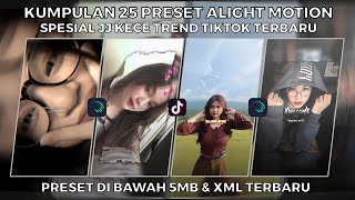 KUMPULAN 25 PRESET ALIGHT MOTION SPESIAL JJ KECE TREND TIKTOK TERBARU  PRESET DI BAWAH 5MB amp XML [upl. by Alleinnad]