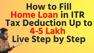 How to Fill Home Loan in Income Tax Return ITR  Home Loan Tax Benefit 202223 Home Loan ITR [upl. by Eirena652]