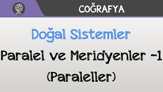 Doğal Sistemler  Paralel ve Meridyenler 1 Paraleller [upl. by Pauline]