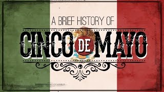 Cinco de Mayo A Brief History [upl. by Dhu980]