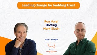 Glassix Spotlight Podcast  Leading Change By Building Trust With Mark Slatin CCXP [upl. by Ani47]