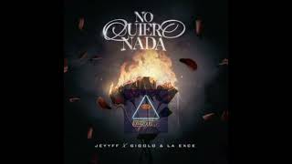 JEYYFF Gigolo Y La Exce – No Quiero Nada Audio Oficial 𝅘𝅥𝅮 [upl. by Marka]