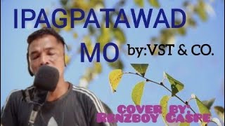 IPAGPATAWAD MO popularized byVST ampCompanycover byRenzboy Casperenzboycaspe [upl. by Otilrac180]