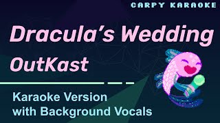 OutKast Andre 3000  Draculas Wedding Karaoke [upl. by Rennug]