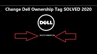 Change Dell Ownership Tag SOLVED 2020 [upl. by Ordnasela550]