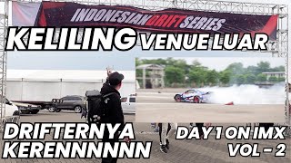 DAY 1 ON IMX VOL 2 KELILING VENUE LUAR IMX INDONESIAN DRIFT SERIES [upl. by Mayfield]