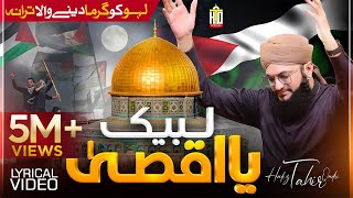 Palestine Tarana  Labbaik Ya Aqsa  Hazir Hai Hazir Hai Jaan Apni Palestine  Hafiz Tahir Qadri [upl. by Nadabb]