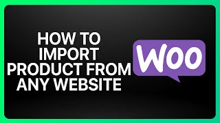 How To Import Products From Any Website To WooCommerce Tutorial [upl. by Yrffoeg]