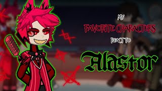 My favorite characters react to Alastor  Hazbin Hotel  GL2 [upl. by Samson508]