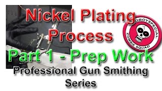 Nickel Plating Process Part 1 Prep Work  Professional Gun Smithing Series [upl. by Also]