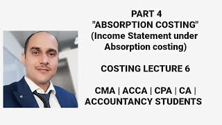 Income Statement Under Absorption Costing  Absorption Costing  Costing Lecture 6 [upl. by Llekcir]