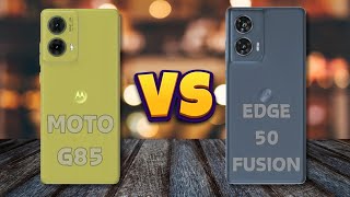 MOTOROLA MOTO G85 VS MOTOROLA EDGE 50 FUSION  FULL COMPARISON 🔥 [upl. by Georgine]