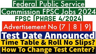 FPSC Advertisement No 789 Phase 42024 Test Date Announced  FPSC Phase 4 Roll No Slip ampSchedule [upl. by Caspar905]