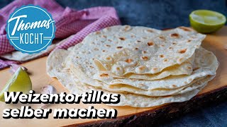 Weizentortillas selber machen  Wraps Quesadillas und Burritos [upl. by Einyaj]